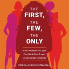 The First, the Few, the Only Lib/E: How Women of Color Can Redefine Power in Corporate America Cover Image