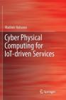 Cyber Physical Computing for Iot-Driven Services Cover Image