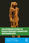 An Introduction to Evolutionary Cognitive Archaeology By Thomas Wynn, Frederick L. Coolidge Cover Image