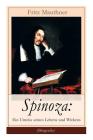 Spinoza: Ein Umriss seines Lebens und Wirkens (Biografie): Baruch de Spinoza - Lebensgeschichte, Philosophie und Theologie By Fritz Mauthner Cover Image