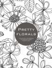 Pretty Florals: Traveler's Notebook Coloring Pages Cover Image