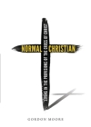 Normal Christian By Gordon Moore Cover Image
