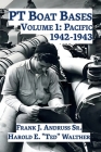 PT Boat Bases: Volume 1: Pacific Cover Image