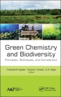 Green Chemistry and Biodiversity: Principles, Techniques, and Correlations By Cristobal N. Aguilar (Editor), Suresh C. Ameta (Editor), A. K. Haghi (Editor) Cover Image