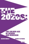 The 2020s: The Golden Age of Design and Redesgin: The Golden Age of Design and Redesign By David Houle, James Fathers Cover Image