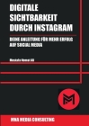 Digitale Sichtbarkeit durch Instagram: Deine Anleitung für mehr Erfolg auf Social Media By Mustafa Nemat Ali Cover Image