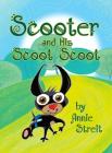 Scooter and His Scoot Scoot By Annie Streit Cover Image