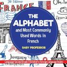 The Alphabet and Most Commonly Used Words in French: Language Second Grade Children's Foreign Language Books Cover Image
