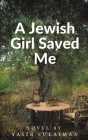 A Jewish Girl Saved Me By Yasir Sulaiman Cover Image
