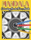 Mandala Colouring Book For Adults: Mandalas to Colour for Relaxation for Adults Anti-Stress Colouring Book By Tom Weiss Publishing Cover Image