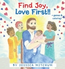 Find Joy, Love First!! By Jessica Mitchum Cover Image