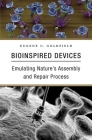 Bioinspired Devices: Emulating Nature's Assembly and Repair Process By Eugene C. Goldfield Cover Image