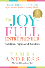 The Joy-Full Entrepreneur: Solutions, Signs, and Wonders: Insider Secrets on Supernatural Business Scaling Tactics By Tamra Andress, Julianne Kirkland (With), Marcus Ellis (With) Cover Image