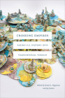 Crossing Empires: Taking U.S. History Into Transimperial Terrain (American Encounters/Global Interactions) Cover Image