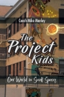 The Project Kids: Our World in Small Spaces By Coach Mike Manley Cover Image