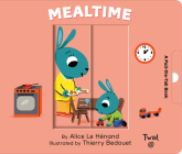 Mealtime: A Pull-the-Tab Book (Pull and Play #6) By Alice Le Henand, Thierry Bedouet (Illustrator) Cover Image