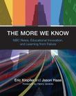 The More We Know: NBC News, Educational Innovation, and Learning from Failure By Eric Klopfer, Jason Haas, Henry Jenkins (Foreword by) Cover Image
