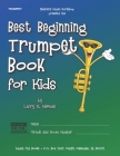 Best Beginning Trumpet Book for Kids: Beginning to Intermediate Trumpet Method Book for Students and Children of All Ages By Larry E. Newman Cover Image