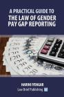 A Practical Guide to the Law of Gender Pay Gap Reporting Cover Image