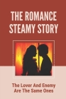The Romance Steamy Story: The Lover And Enemy Are The Same Ones: Short Romance Story Cover Image