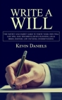 Write a Will: The Fastest and Easiest Guide to Write Your Own Will (Last Will and Testament, Estate Planning, Legal Briefs, Emanuel By Kevin Daniels Cover Image