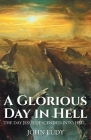 A Glorious Day in Hell: The Day Jesus Descended into Hell Cover Image
