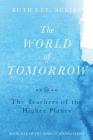 The World of Tomorrow: The Teachers of the Higher Plains: The Fifth Book of Wisdom Cover Image