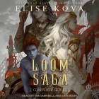 Loom Saga: The Complete Series By Elise Kova, Tim Campbell (Read by), Erin Moon (Read by) Cover Image