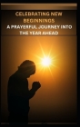 Celebrating New Beginnings: A Prayerful Journey Into the Year Ahead Cover Image
