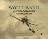 World War II: Impossible Choices and Deeds That Changed History Cover Image