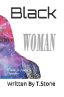 Black Woman: A Book of Poetry and Thoughts By T. Stone Cover Image