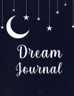 Dream Journal: Great Dream Journal For Women, Men And Kids. Ideal Dream Diary And Dream Journal Notebook For All. Get This Daily Jour Cover Image