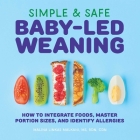 Simple & Safe Baby-Led Weaning: How to Integrate Foods, Master Portion Sizes, and Identify Allergies Cover Image
