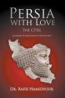Persia with Love: The CTRL - Declaration of Human Rights by Cyrus the Great (Culture, Tradition, Religion, Language) Cover Image