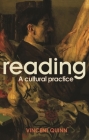 Reading: A Cultural Practice By Vincent Quinn Cover Image
