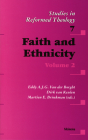 Faith and Ethnicity: Volume 2 (Studies in Reformed Theology #7) By Van Der Borght (Editor), Dirk Van Keulen (Editor), Martien Brinkman (Editor) Cover Image