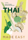 Thai Made Easy: Over 70 Simple Recipes By Yui Miles Cover Image