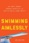 Swimming Aimlessly: One Man's Journey through Infertility and What We Can All Learn from It Cover Image