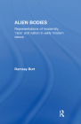 Alien Bodies: Representations of Modernity, 'Race' and Nation in Early Modern Dance By Ramsay Burt Cover Image