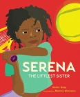 Serena: The Littlest Sister By Karlin Gray, Monica Ahanonu (Illustrator) Cover Image
