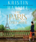 The Paris Daughter By Kristin Harmel, Madeleine Maby (Read by), Kristin Harmel (Read by) Cover Image