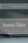 Scrum Tales: Stories From a Scrum Master's Diary By Jimmy Kidaram Cover Image