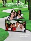 A Practical Guide to Child and Youth Care By Heather Steward, Richard Nash Cover Image