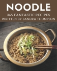 365 Fantastic Noodle Recipes: Save Your Cooking Moments with Noodle Cookbook! Cover Image