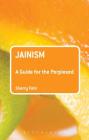 Jainism: A Guide for the Perplexed (Guides for the Perplexed) By Sherry Fohr Cover Image