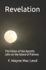 Revelation: The Vision of the Apostle John on the Island of Patmos By F. Wayne Mac Leod Cover Image