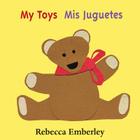 My Toys/ Mis Juguetes By Rebecca Emberley Cover Image