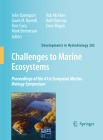Challenges to Marine Ecosystems: Proceedings of the 41st European Marine Biology Symposium (Developments in Hydrobiology #202) Cover Image