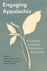 Engaging Appalachia: A Guidebook for Building Capacity and Sustainability (Place Matters: New Directions in Appalachian Studies) By Rebecca Adkins Fletcher (Editor), Rebecca-Eli Long (Editor), William Schumann (Editor) Cover Image