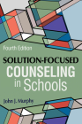 Solution-Focused Counseling in Schools By John J. Murphy Cover Image